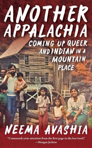 Review: ‘Another Appalachia: Coming Up Queer and Indian in a Mountain Place’