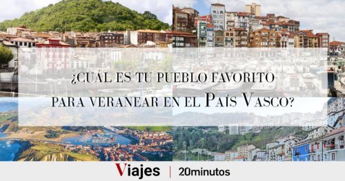 ¿Cuál es el pueblo más bonito del País Vasco para veranear? ¡Queremos saberlo! ¡Vota aquí!