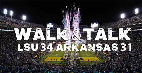 WALK & TALK: LSU 34, Arkansas 31