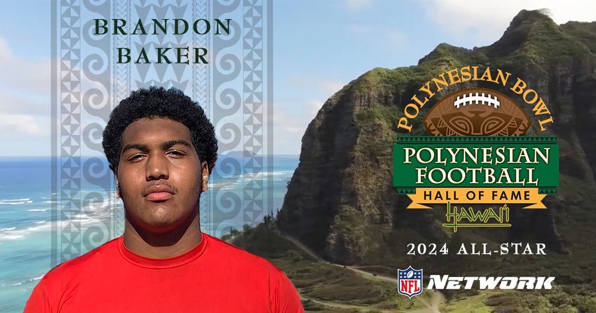 2024 Polynesian Bowl announces fourstar ol' Brandon Baker Sportings News