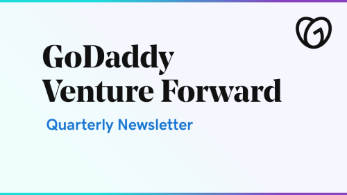 GoDaddy Venture Forward Quarterly Newsletter Q1, 2025