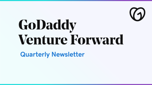 GoDaddy Venture Forward Quarterly Newsletter
