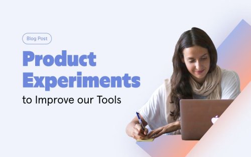 Getting Better Tools Through Product Experiments