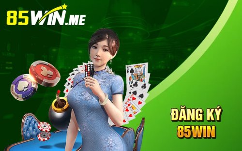 Đăng Ký 85win - Tạo Tài Khoản Thành Công Nhận Ngay 185K