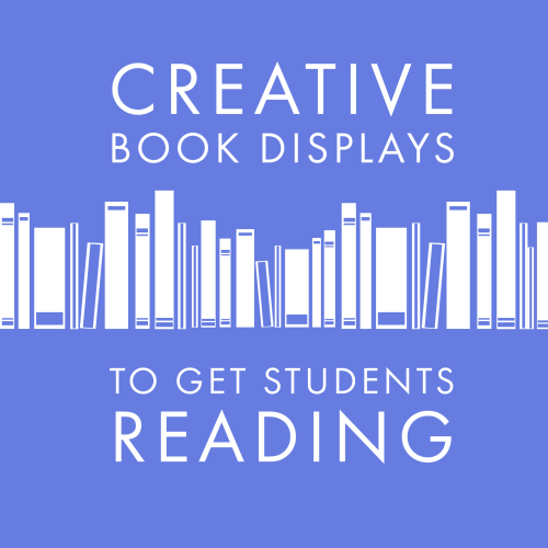 Creative Book Displays to Get Students Reading (Part 1) -