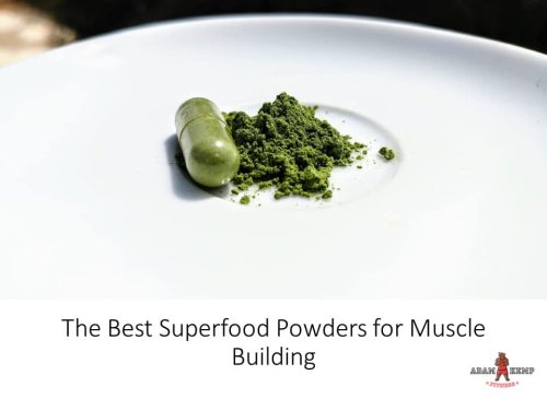Discover the Best Superfood Powders for Muscle Building (2023)