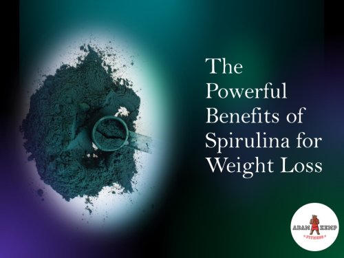 Discover the Powerful Benefits of Spirulina for Weight Loss