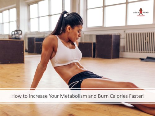 How to Increase Your Metabolism and Burn Calories Faster!