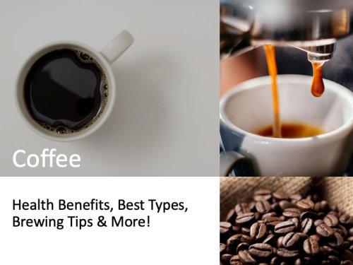Coffee: Health Benefits, Best Types, Brewing Tips & More!