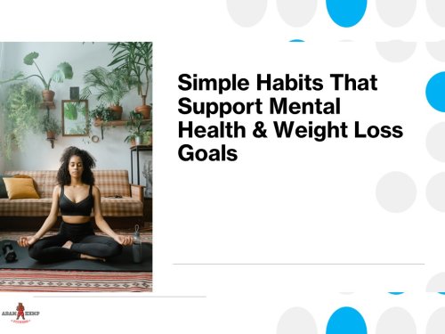 Simple Habits That Support Mental Health & Weight Loss Goals