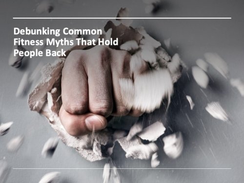 Debunking Common Fitness Myths That Hold People Back