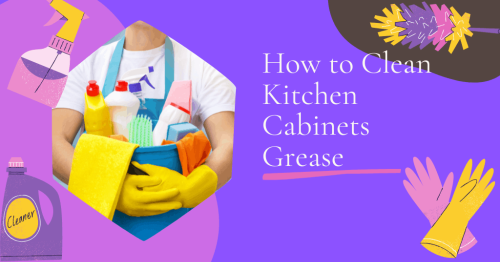 How to Clean Kitchen Cabinets Grease