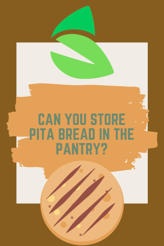 Can You Store Pita Bread in the Pantry?
