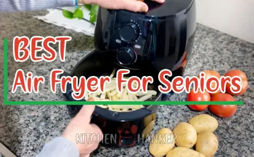 Best Air Fryers For Seniors [2024]