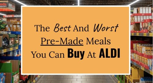 The Best And Worst Pre-Made Meals You Can Buy At ALDI