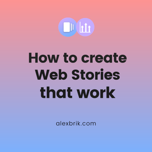 How to create Web Stories that work