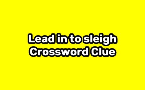 Lead in to sleigh Crossword Clue | All Crossword Clue