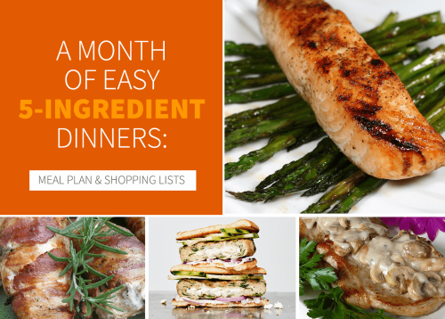 A Month of Easy 5-Ingredient Dinners: Meal Plan + Shopping Lists