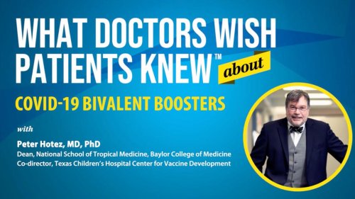 What doctors wish patients knew about COVID-19 bivalent boosters with Peter Hotez, MD, PhD
