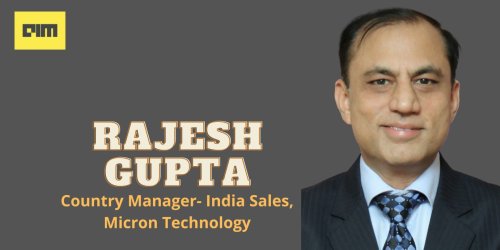 Memory & Storage Are At The Heart Of Semiconductor Industry: Rajesh Gupta, Micron Technology