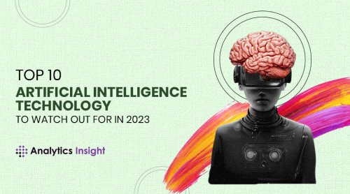 Top 10 AI Technology to Watch Out For in 2023