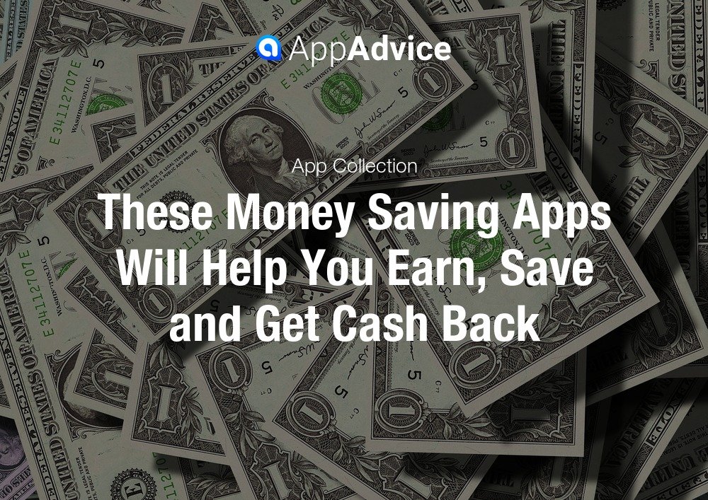 These Money Saving Apps Will Help You Earn, Save and Get Cash Back