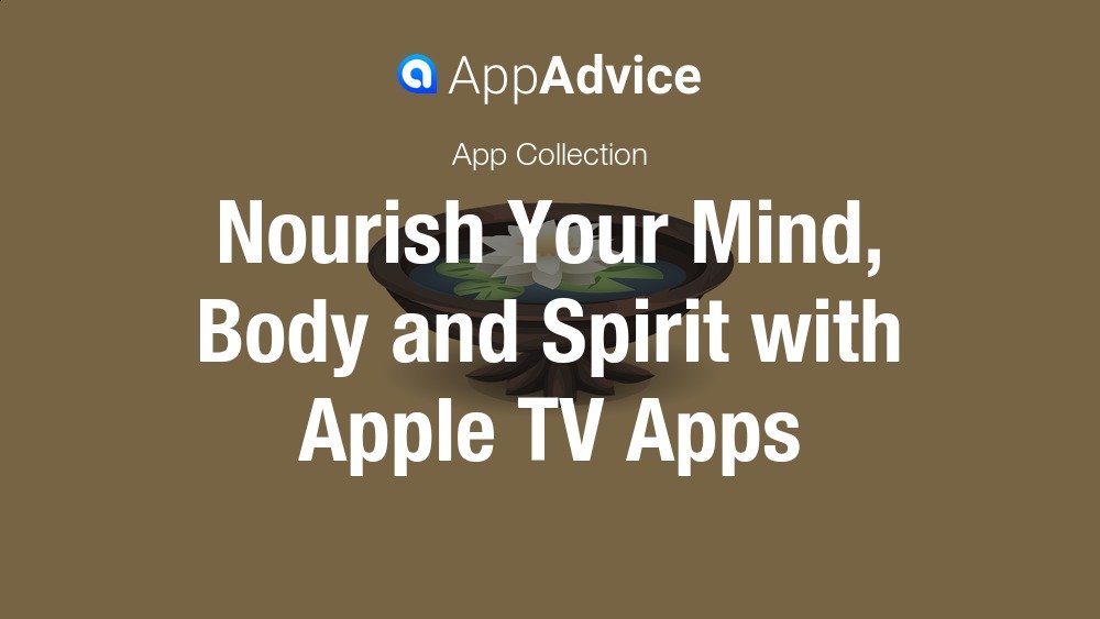 Healthy Apple TV Apps for Mind, Body and Soul