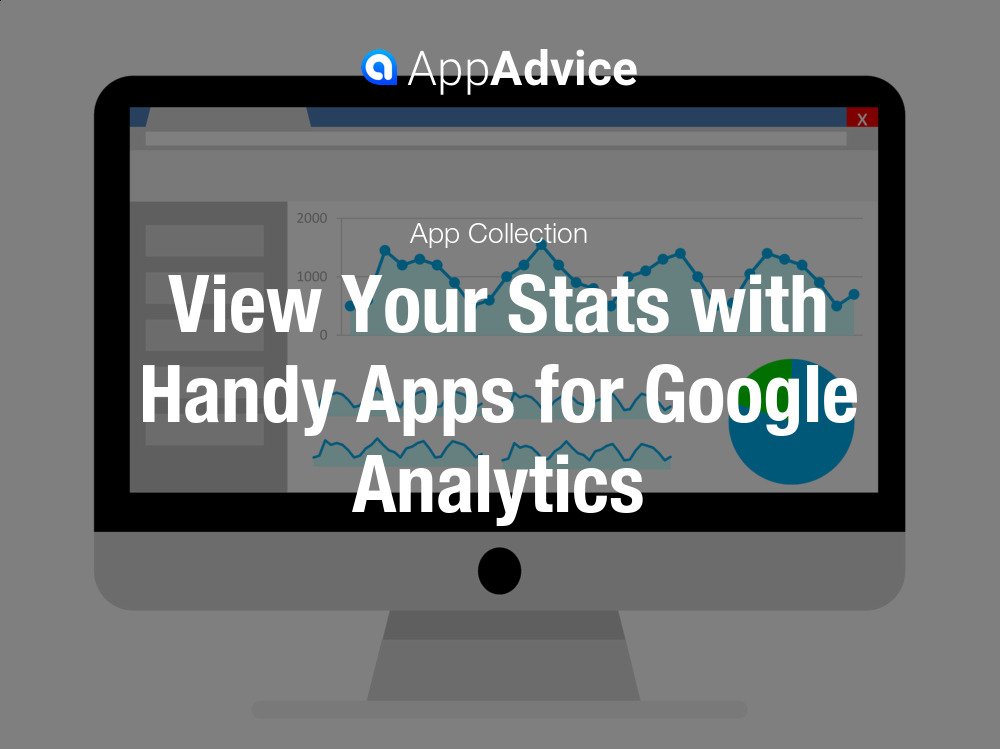 View Your Stats with Handy Apps for Google Analytics