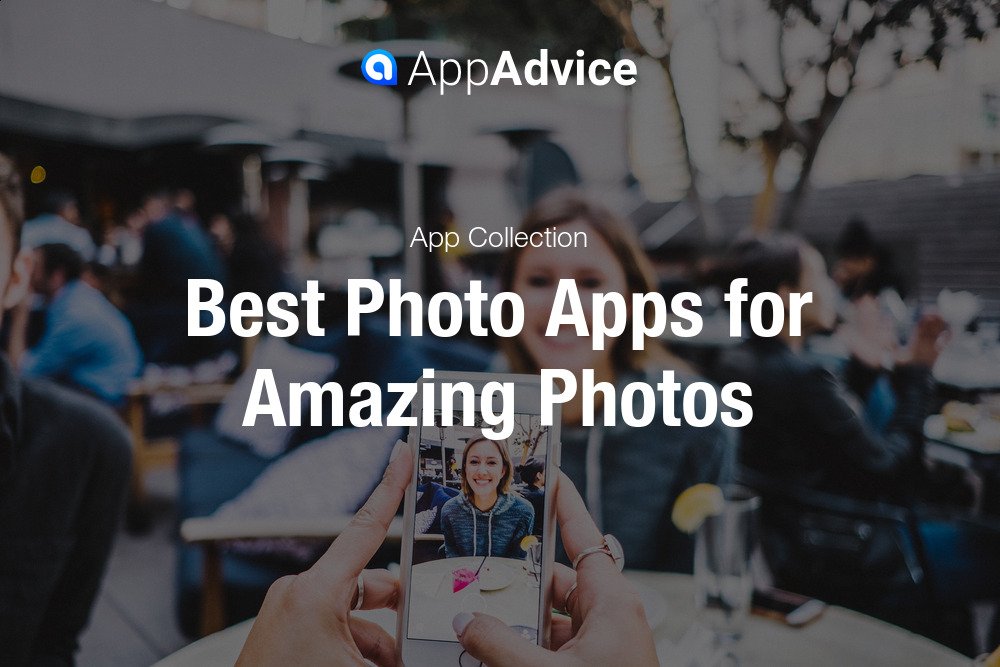 Best Photo Apps for Amazing Photos