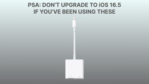 PSA: Don’t Update to iOS 16.5 If You’re Using Apple’s Lightning to USB Adapter