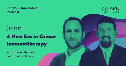 A New Era in Cancer Immunotherapy with Tom Whitehead and Dr. Alex Marson - ARK Podcast