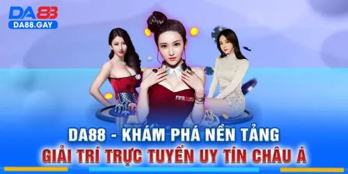 DA88 - Nhà Cái Thể Thao Đỉnh Cao Top #1 Sever Châu Á