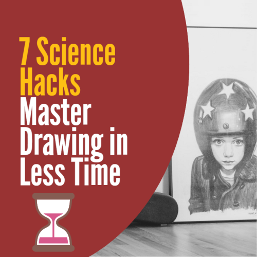 7 Science Hacks to Master Drawing in Less Time