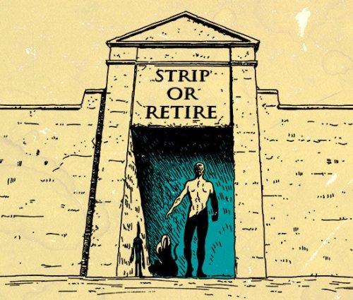 Strip or Retire: Why Every Man Should Have Skin in the Game