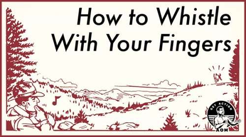 How to Whistle With Your Fingers