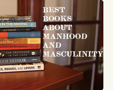 The 13 Books That Have Taught Me the Most About Manhood and Masculinity