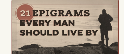 21 Epigrams Every Man Should Live By
