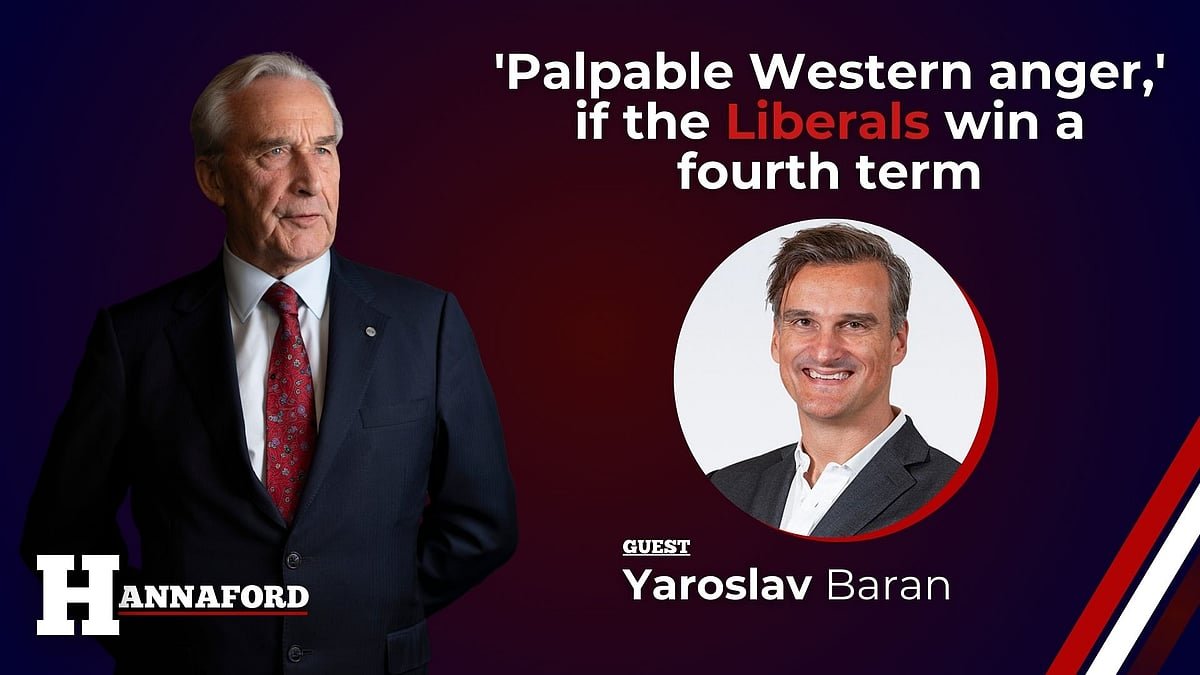 HANNAFORD: 'Palpable Western anger,' if the Liberals win a fourth term