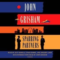SPARRING PARTNERS by John Grisham Read by Jeff Daniels Ethan Hawke January LaVoy John Grisham Note | Audiobook Review | AudioFile Magazine