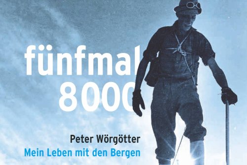 fünfmal 8000 – kennst du Peter Wörgötter?
