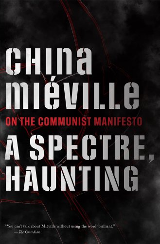 A Revolutionary Hate to Salvage Utopian Love: On China Miéville’s “A Spectre, Haunting” | Los Angeles Review of Books