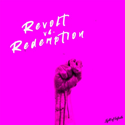 Revolt vs. Redemption - Light of Infinite