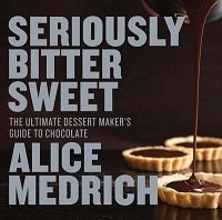 Seriously Bitter Sweet: The Ultimate Dessert Maker's Guide to Chocolate - Baking Bites