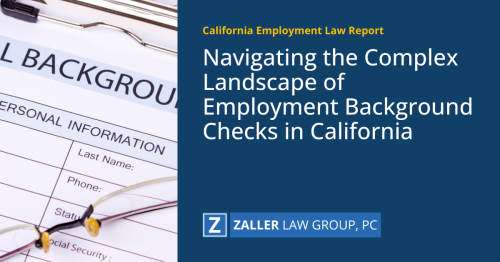 Navigating the Complex Landscape of Employment Background Checks in California