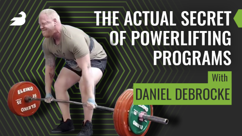 The Actual Secrets of Powerlifting Programs (w/Daniel DeBrocke) | BarBend