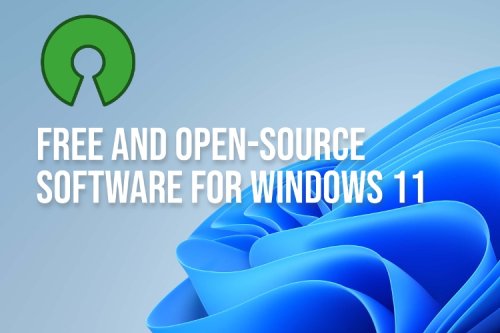 35 Best Free and Open Source Software for Windows 11