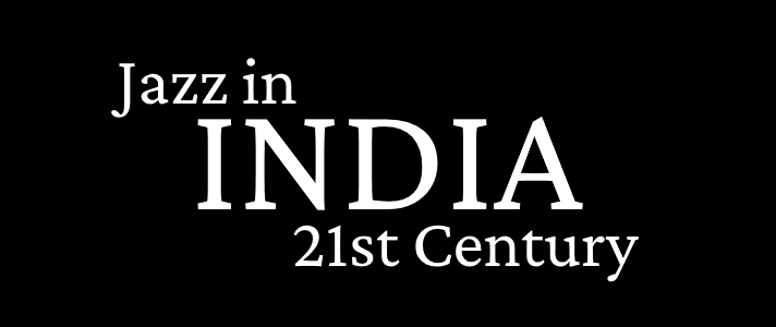 Jazz in India – 21st Century