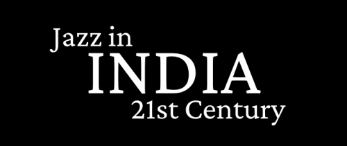 Jazz in India – 21st Century