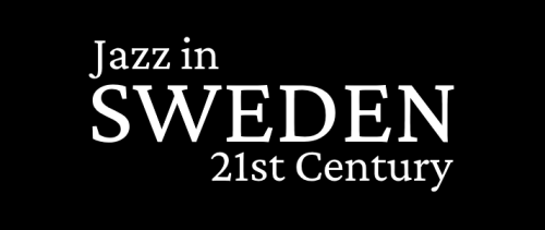 Jazz in Sweden – 21st Century