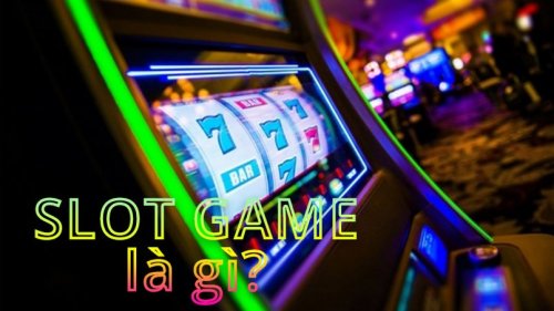 Slot game là gì? Tổng hợp những cách chơi slot game cực đơn giản